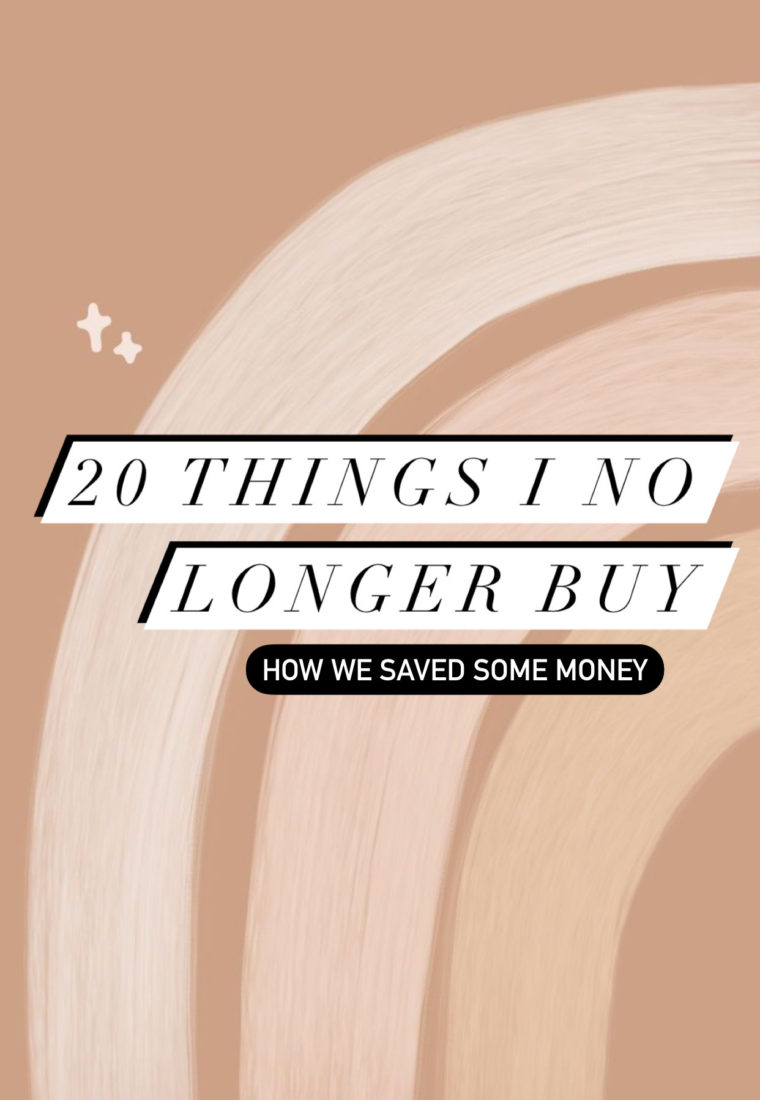 20 THINGS I STOPPED BUYING